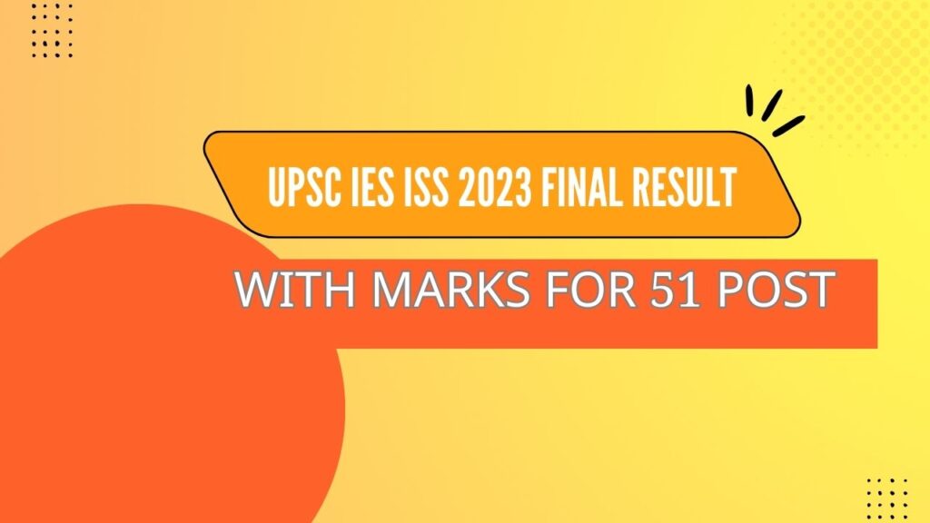 Upsc Ies Iss 2023 Final Result With Marks For 51 Post 2 Upsc Ies Iss 2023 Final Result With Marks For 51 Post 2