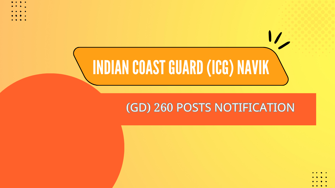 भारतीय तट रक्षक (आईसीजी) नाविक (जीडी) 260 पद अधिसूचना