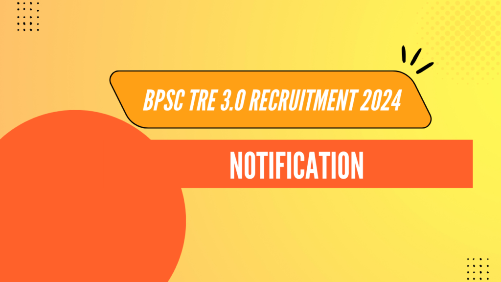 Bpsc Tre 3.0 भर्ती 2024 नोटिफिकेशन जारी 2
