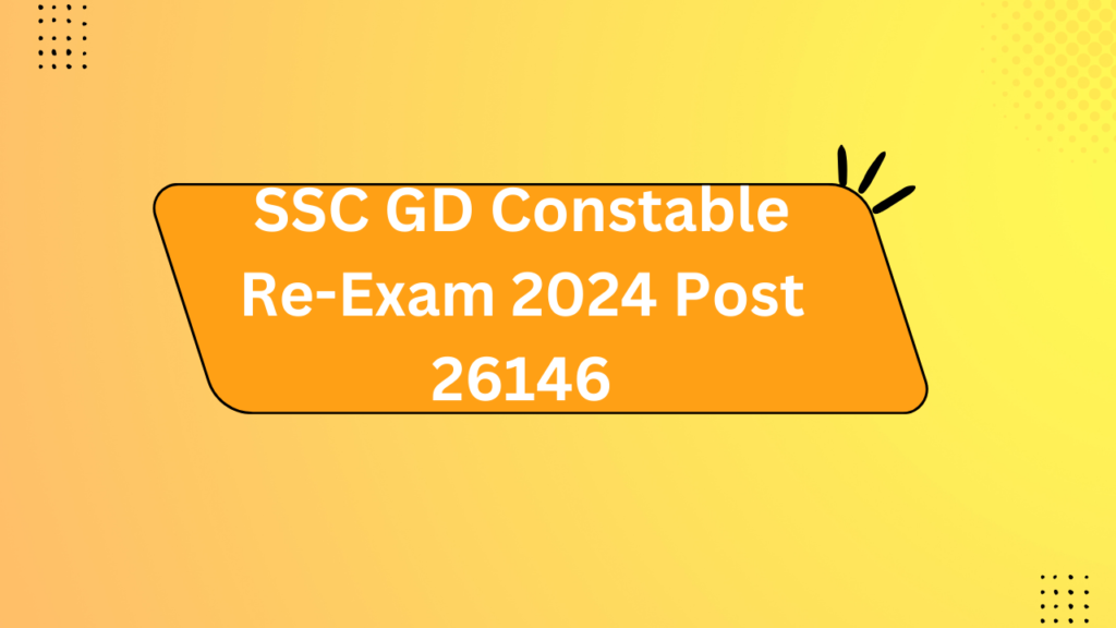 Ssc Gd Constable Re-Exam 2024 Post 26146