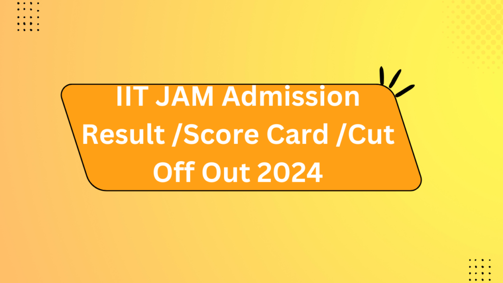 Iit Jam Admission Result /Score Card /Cut Off Out 2024 2 Iit Jam Admission Result /Score Card /Cut Off Out 2024
