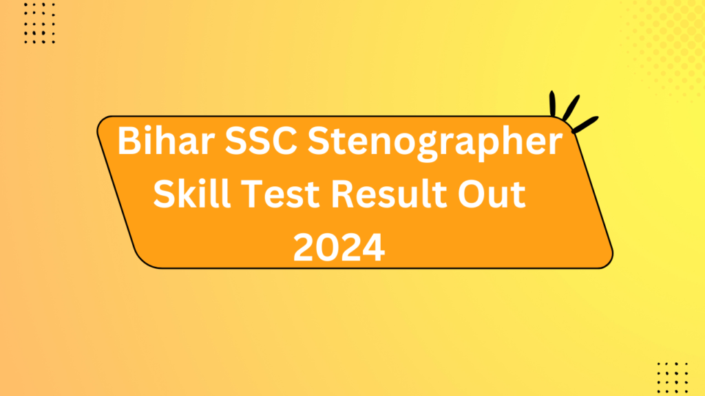 Bihar Ssc Stenographer Skill Test Result Out 2024