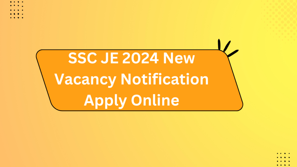Ssc Je 2024 New Vacancy Notification Apply Online