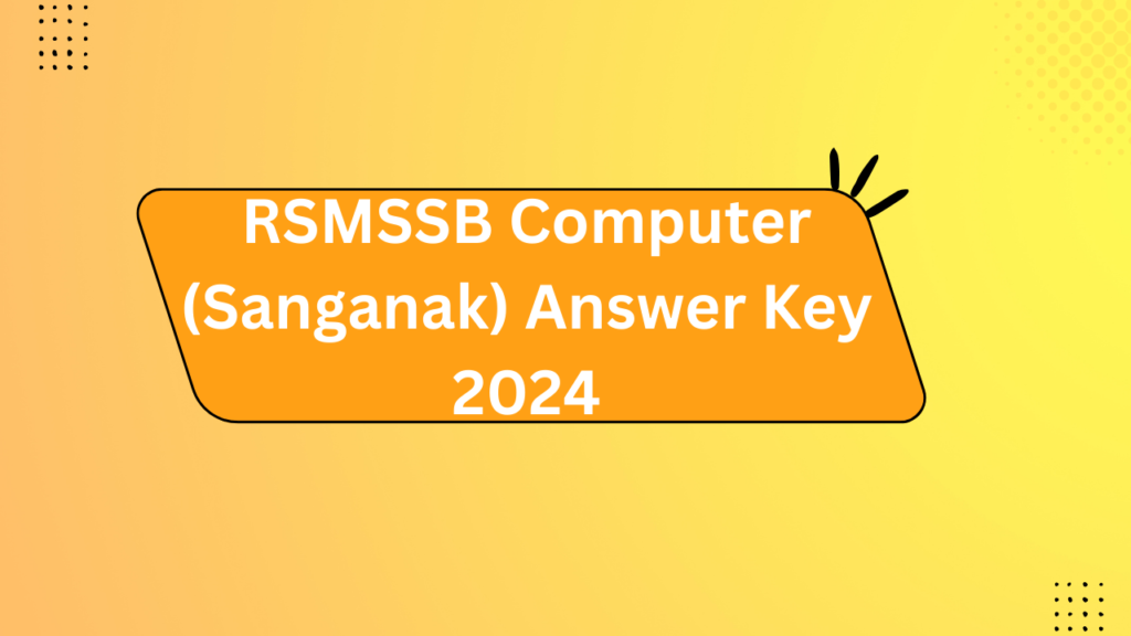 Rsmssb Computer (Sanganak) Answer Key 2024