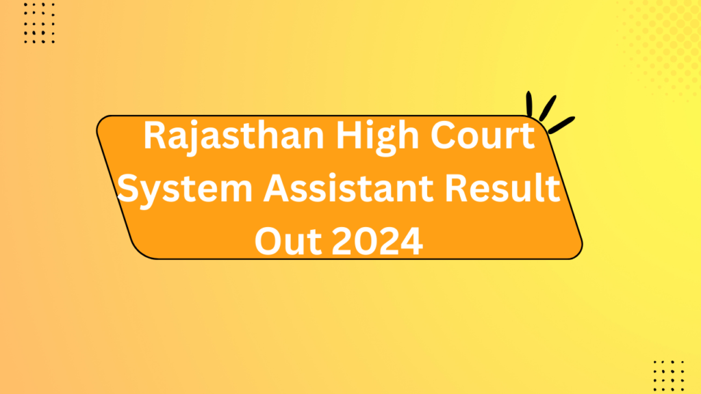 Rajasthan High Court System Assistant Result Out 2024 2 Rajasthan High Court System Assistant Result Out 2024