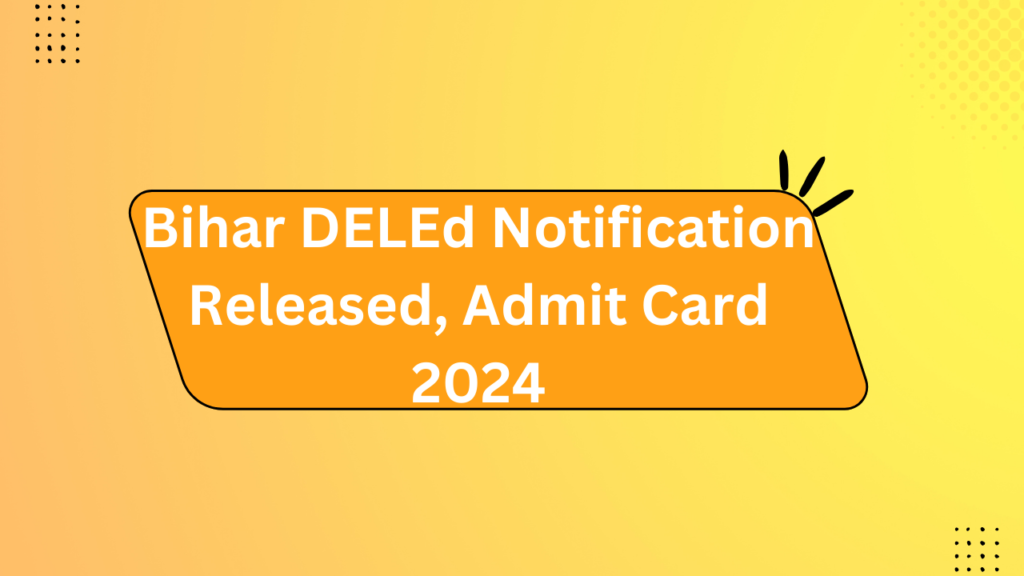 Bihar Deled Notification Released, Admit Card 2024 2 Bihar Deled Notification Released, Admit Card 2024