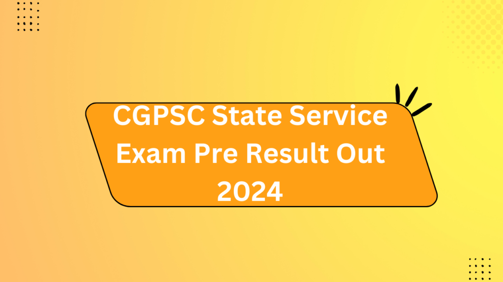 Cgpsc State Service Exam Pre Result Out 2024