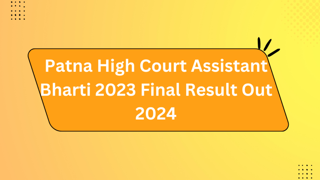 Patna High Court Assistant Bharti 2023 Final Result Out 2024 2 Patna High Court Assistant Bharti 2023 Final Result Out 2024 2