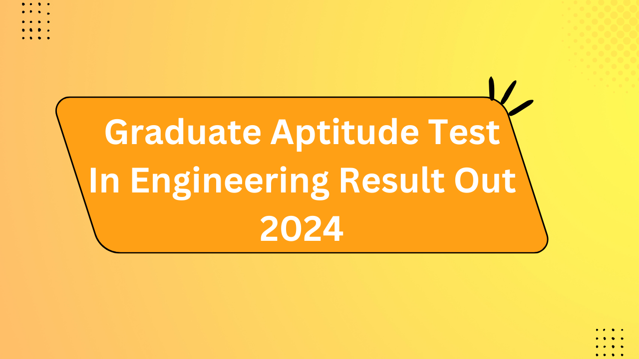 Graduate Aptitude Test In Engineering Result Out 2024 - Rojgar With Ankit