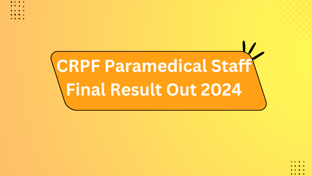 Crpf Paramedical Staff Final Result Out 2024