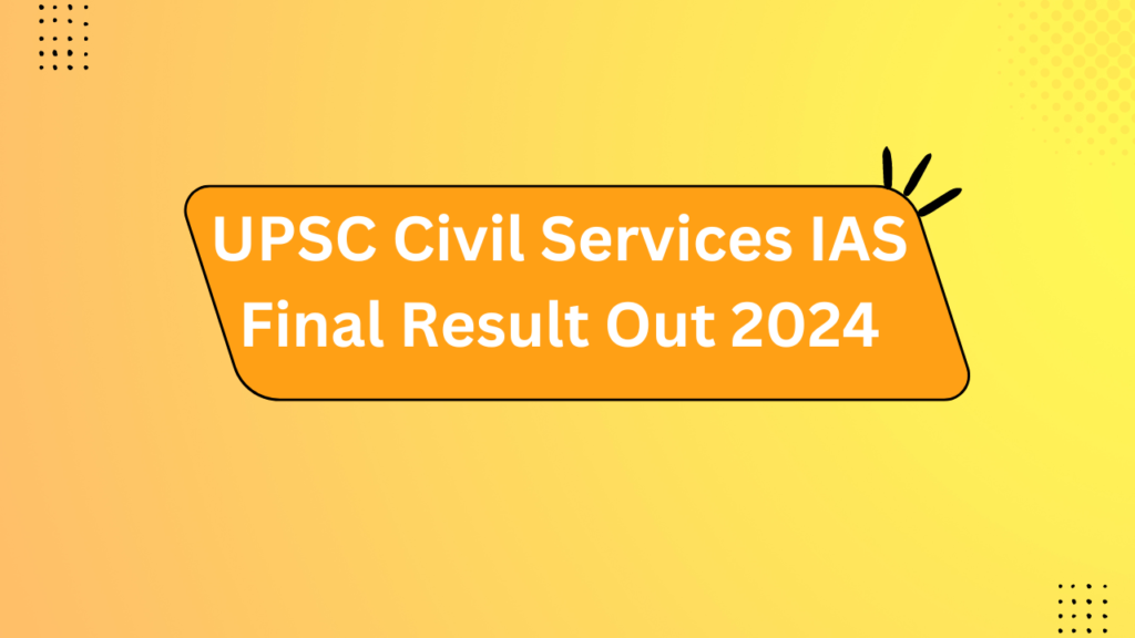 Upsc Civil Services Ias Final Result Out 2024