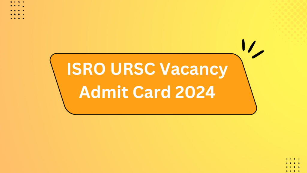 Isro Ursc Vacancy Admit Card 2024