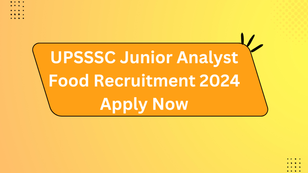Upsssc Junior Analyst Food Recruitment 2024 Apply Now 2 Upsssc Junior Analyst Food Recruitment 2024 Apply Now