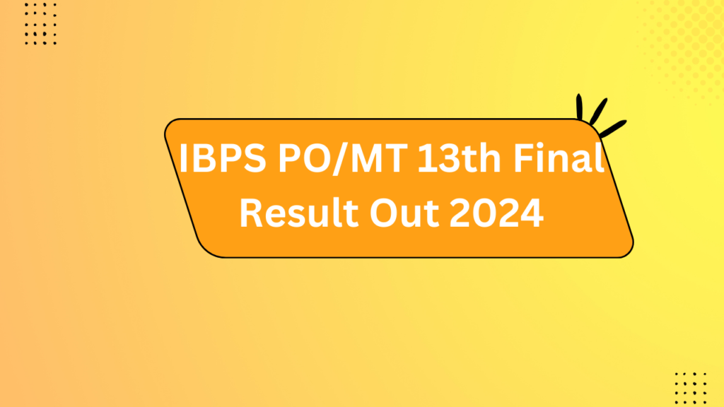 Ibps Po/Mt 13Th Final Result Out 2024 2 Ibps Po/Mt 13Th Final Result Out 2024