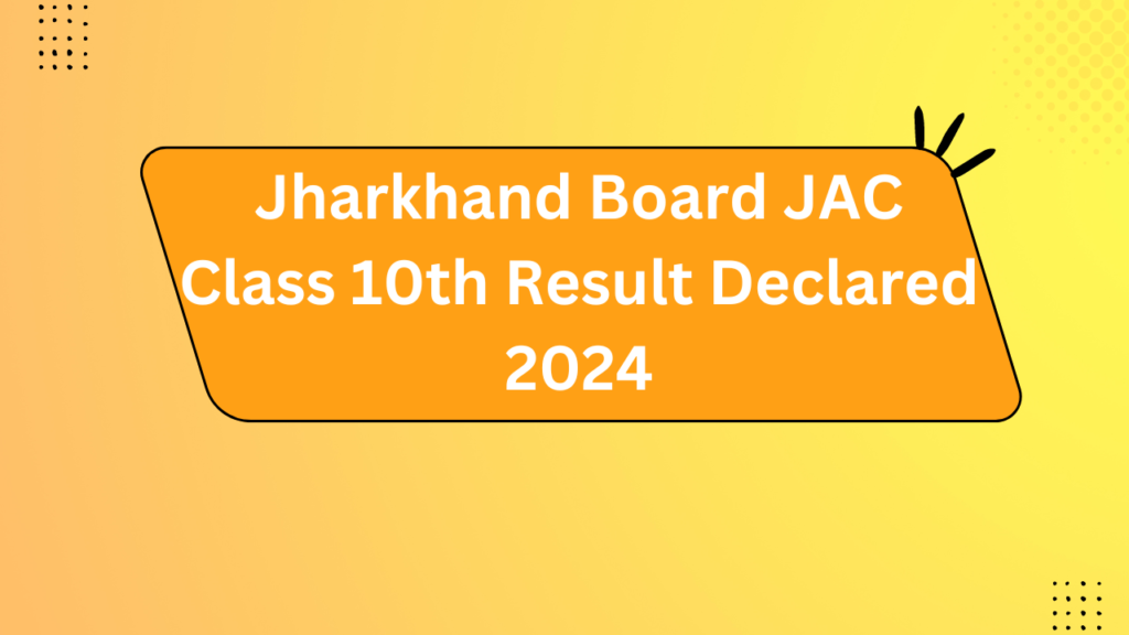 Jharkhand Board Jac Class 10Th Result Declared 2024 2 Jharkhand Board Jac Class 10Th Result Declared 2024