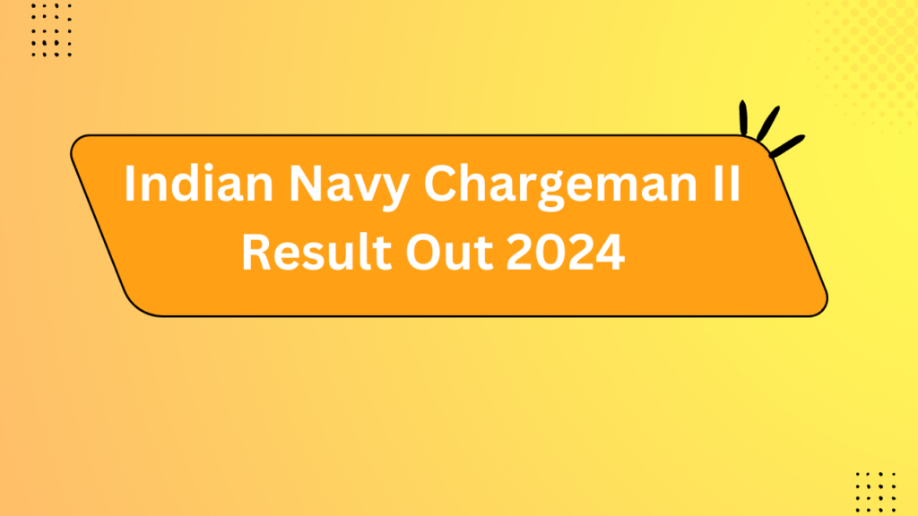 Indian Navy Chargeman Ii Result Out 2024