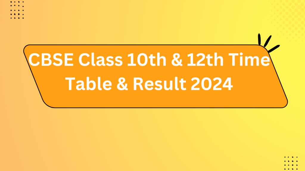 Cbse Class 10Th &Amp; 12Th Time Table &Amp; Result 2024 2 Cbse Class 10Th &Amp; 12Th Time Table &Amp; Result 2024