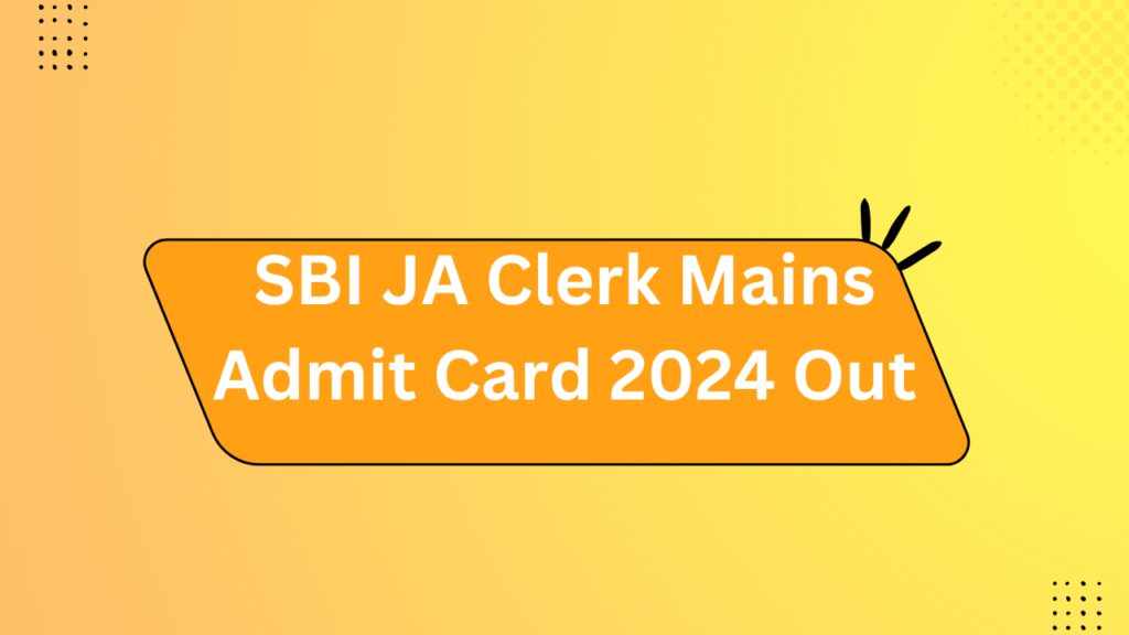 Sbi Ja Clerk Mains Admit Card 2024 Out