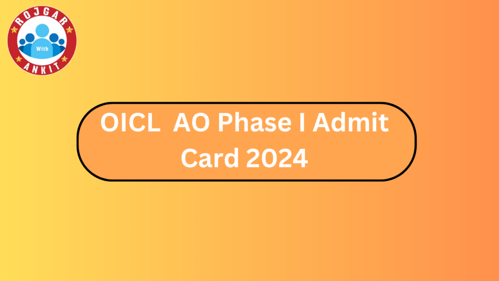 Oicl Ao Phase I Admit Card 2024