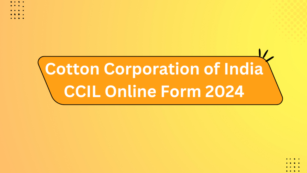 Cotton Corporation Of India Ccil Online Form 2024