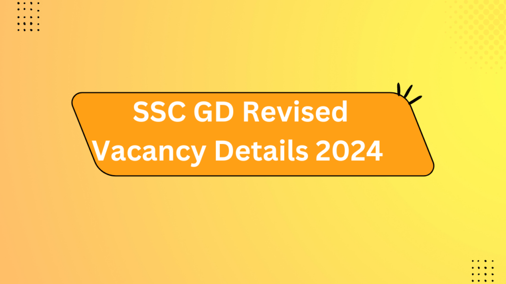 Ssc Gd Revised Vacancy Details 2024