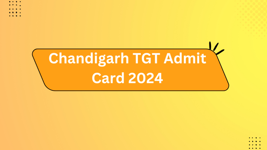 Chandigarh Tgt Admit Card 2024