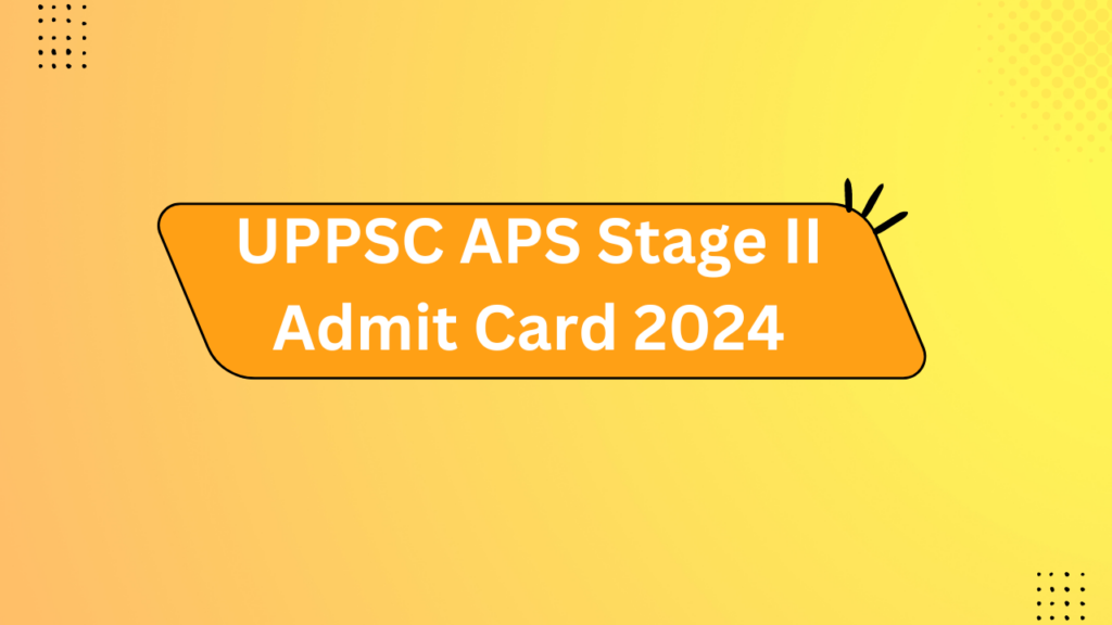 Uppsc Aps Stage Ii Admit Card 2024 2 Uppsc Aps Stage Ii Admit Card 2024