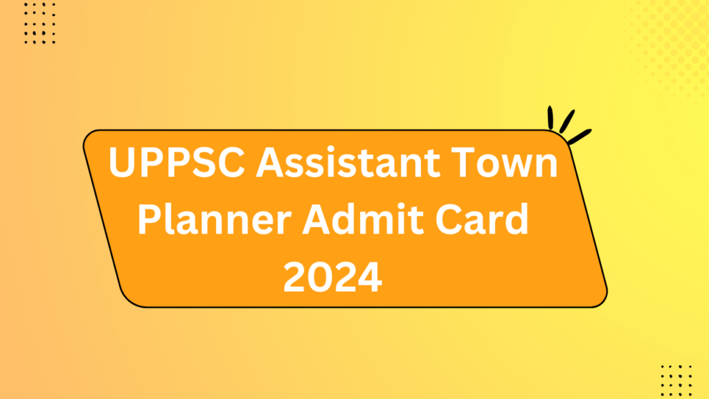 Uppsc Assistant Town Planner Admit Card 2024