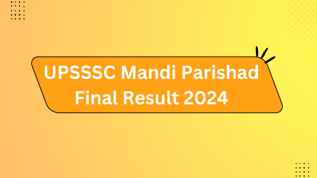 Upsssc Mandi Parishad Final Result 2024