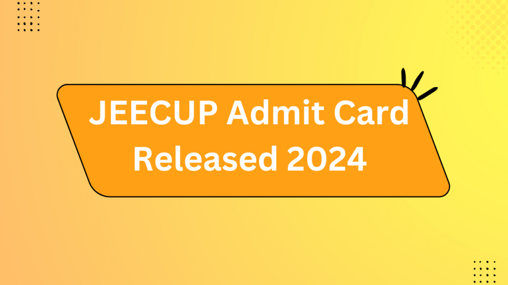 Jeecup Admit Card Released 2024