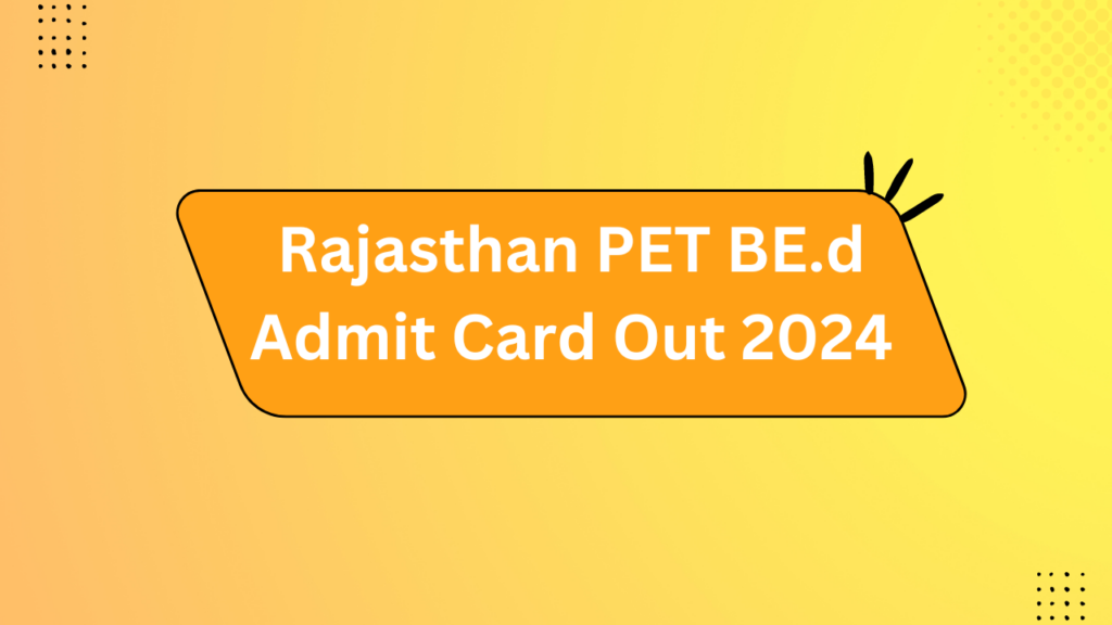 Rajasthan Pet Be.d Admit Card Out 2024