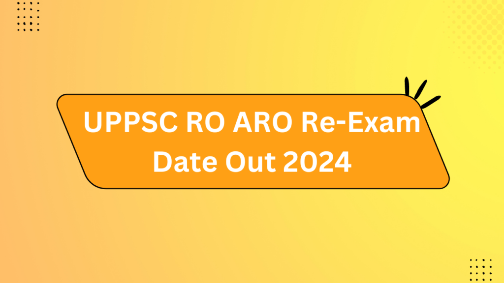 Uppsc Ro Aro Re-Exam Date Out 2024