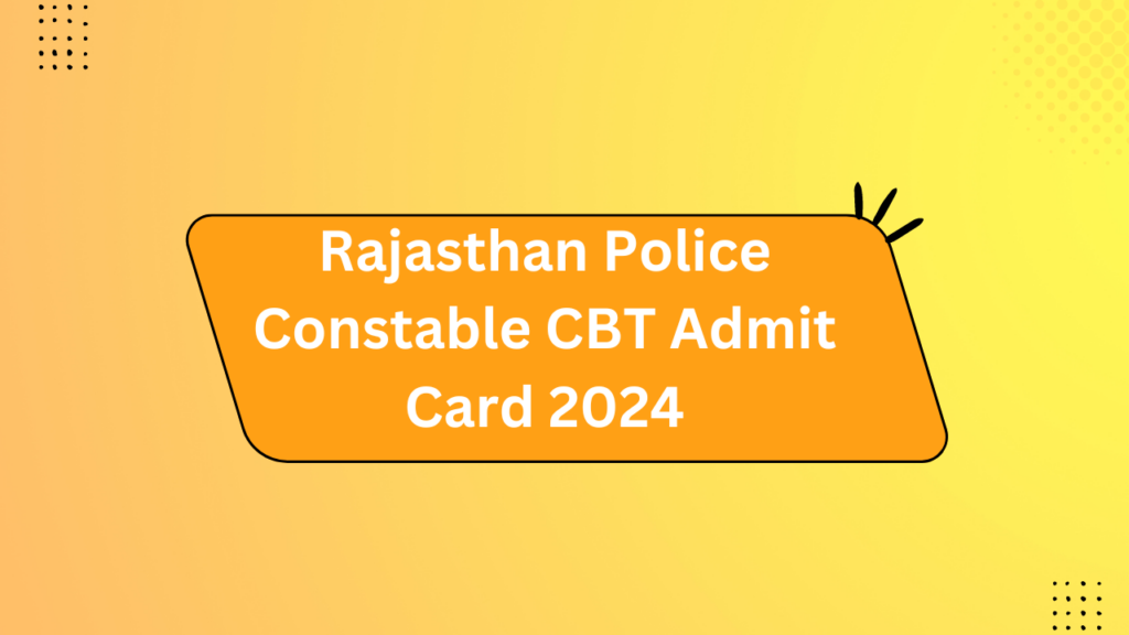 Rajasthan Police Constable Cbt Admit Card 2024