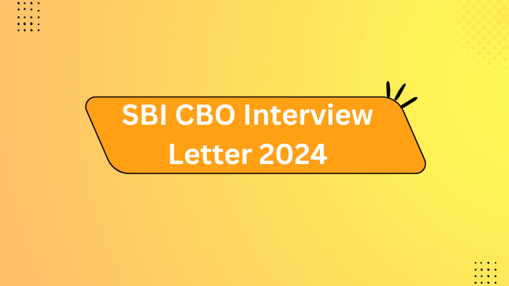 Sbi Cbo Interview Letter 2024