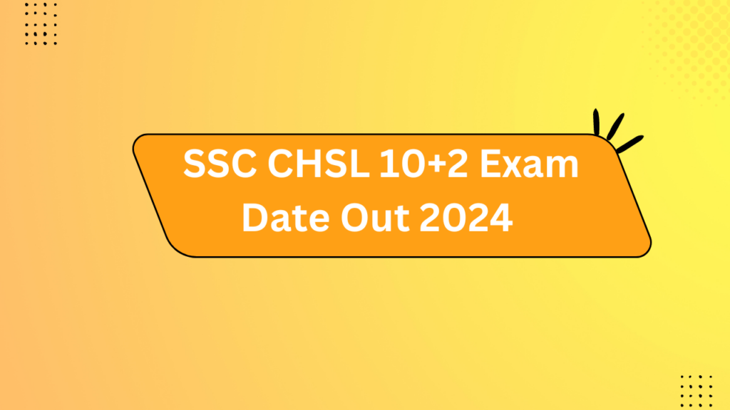 Ssc Chsl 10+2 Exam Date Out 2024