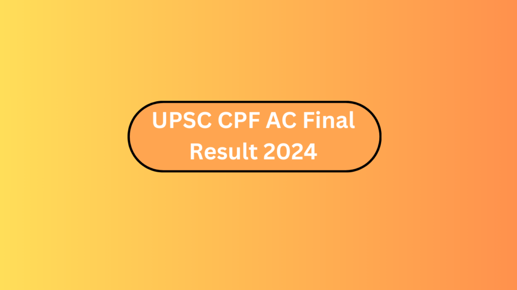 Upsc Cpf Ac Final Result 2024