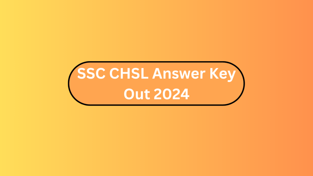 Ssc Chsl Answer Key Out 2024