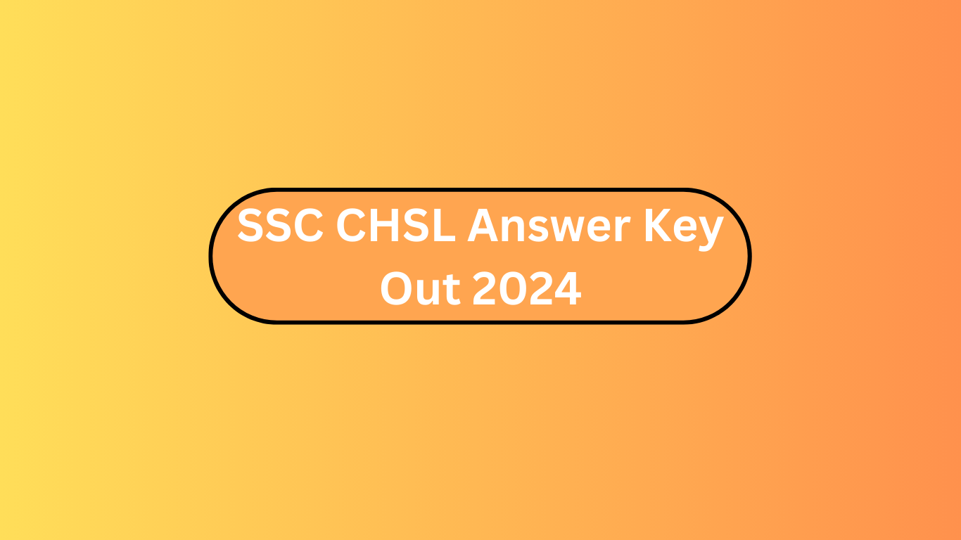 SSC CHSL Answer Key Out 2024