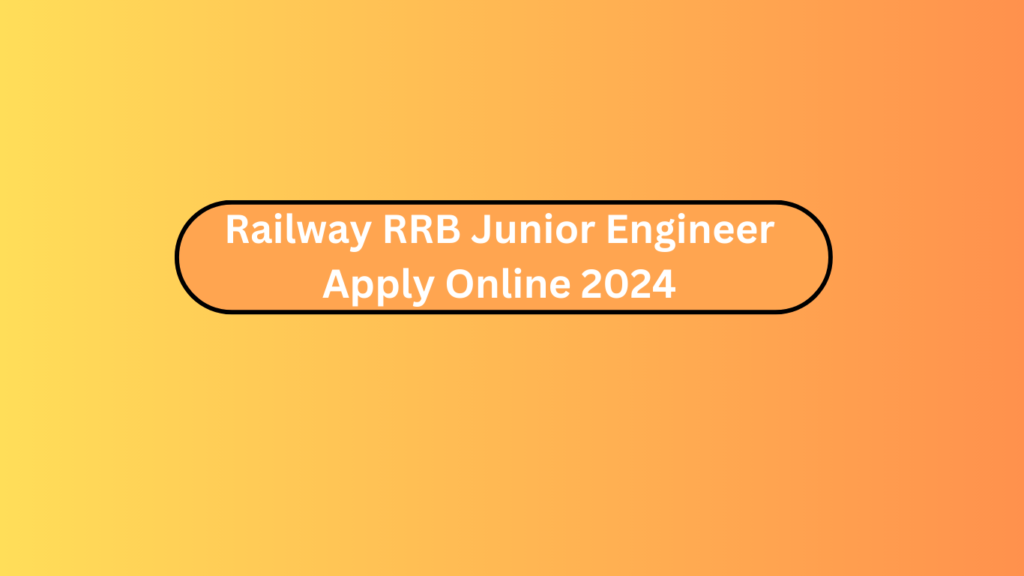 Railway Rrb Junior Engineer Apply Online 2024