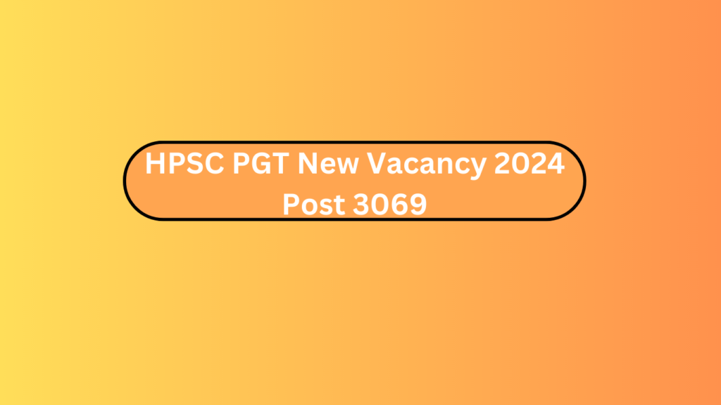Hpsc Pgt New Vacancy 2024 Post 3069