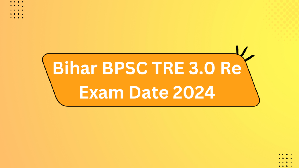 Bihar Bpsc Tre 3.0 Re-Exam Date 2024