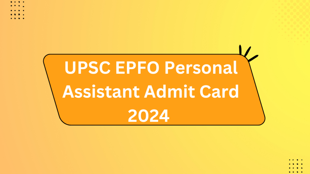 Upsc Epfo Personal Assistant Admit Card 2024 2 Upsc Epfo Personal Assistant Admit Card 2024