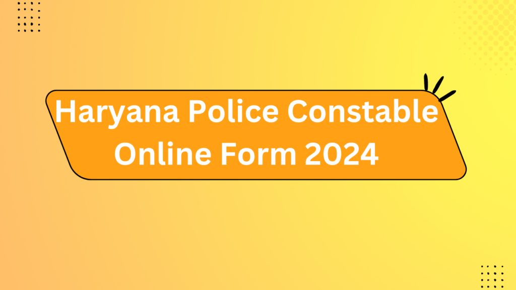 Haryana Police Constable Online Form 2024 2 Haryana Police Constable Online Form 2024