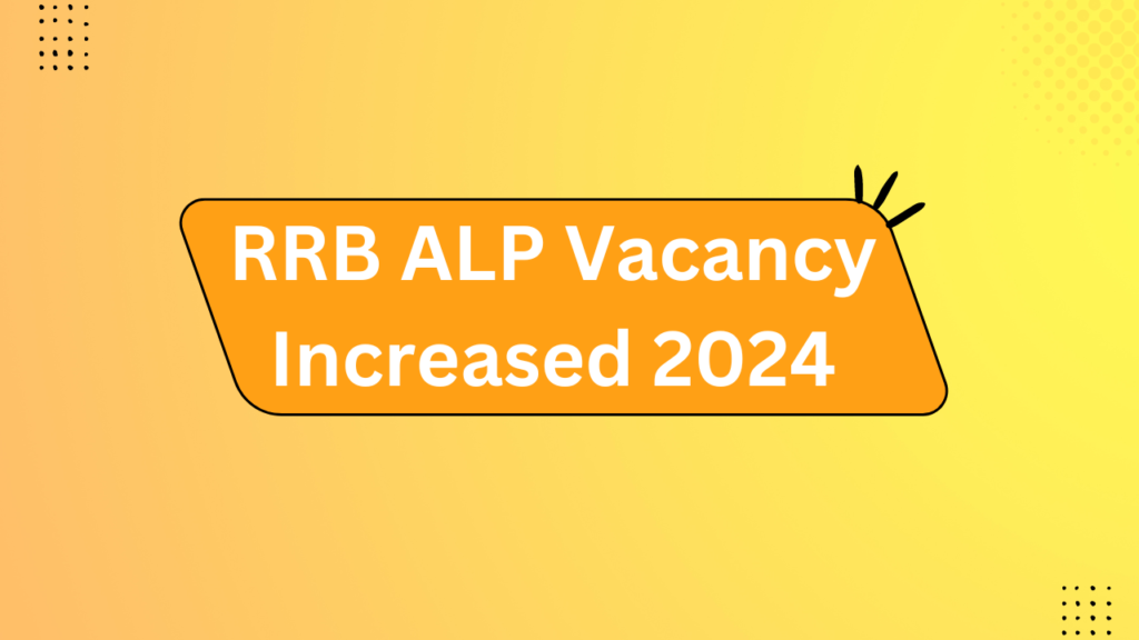Rrb Alp Vacancy Increased 2024