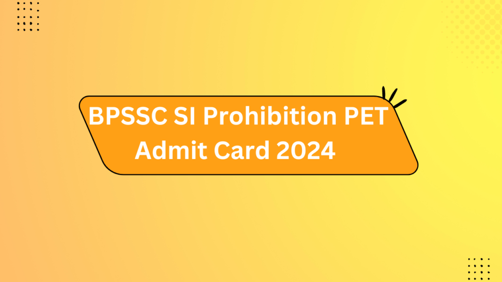 Bpssc Si Prohibition Pet Admit Card 2024