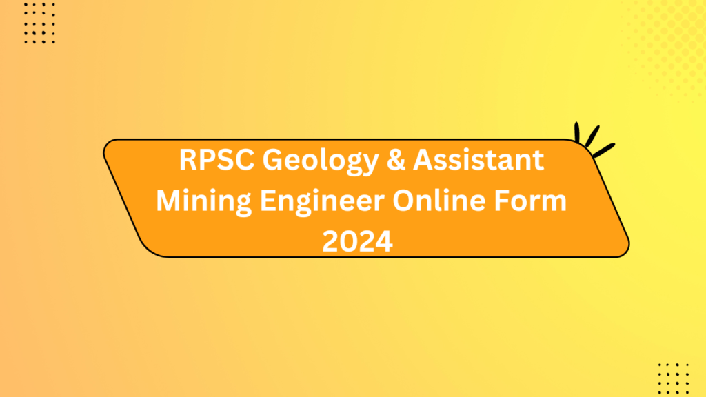 Rpsc Geology &Amp; Assistant Mining Engineer Online Form 2024