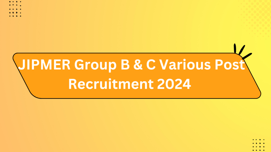 Jipmer Group B &Amp; C Various Post Recruitment 2024