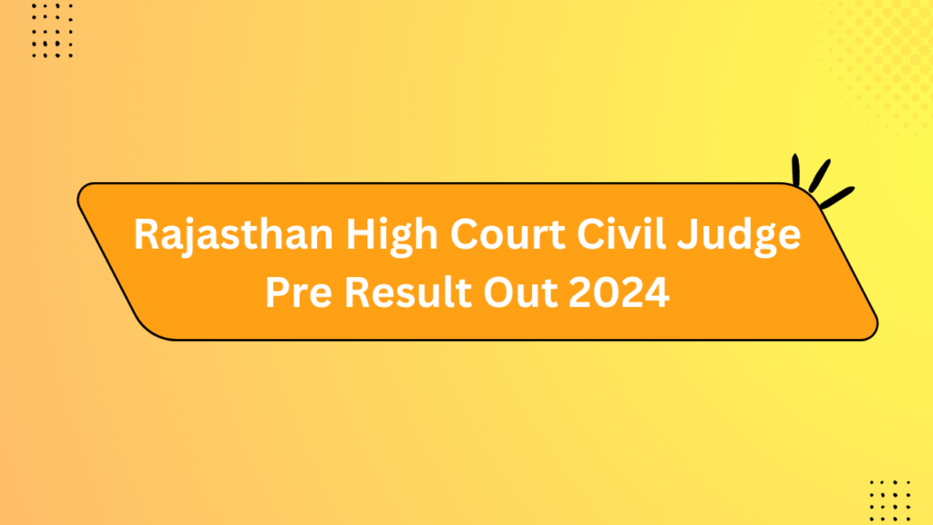 Rajasthan High Court Civil Judge Pre Result Out 2024