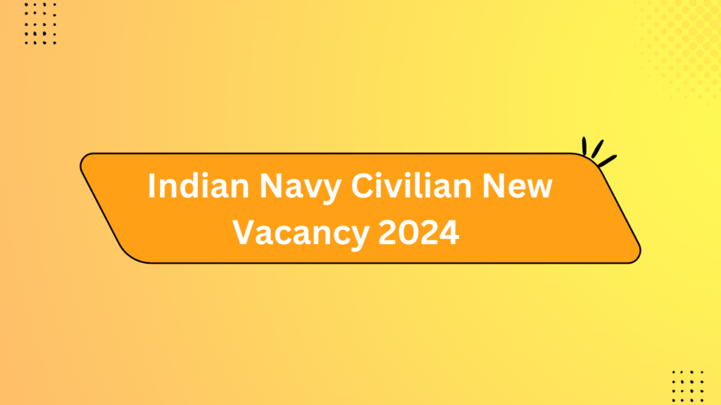 Indian Navy Civilian New Vacancy 2024