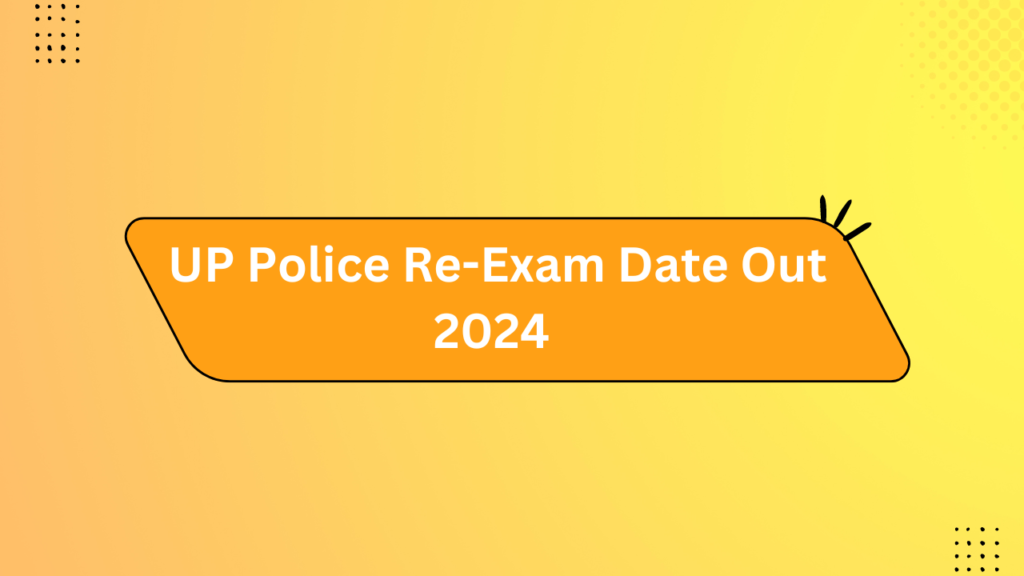 Up Police Re-Exam Date Out 2024